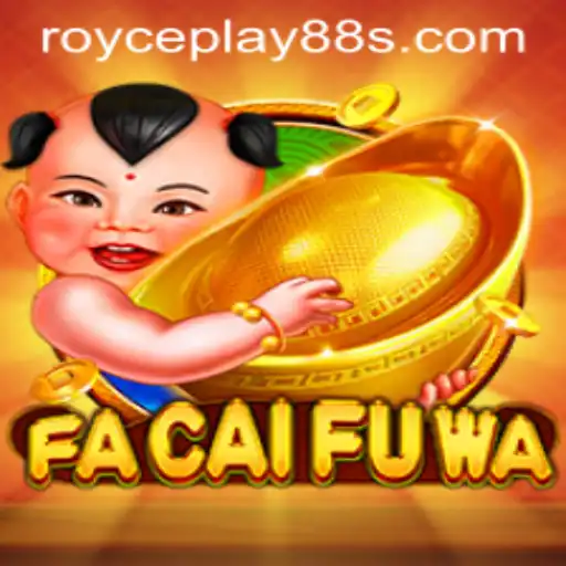 Discover the Thrilling World of FaCaiFuWa: A Deep Dive into the Gaming Sensation by ROYCEPLAY88